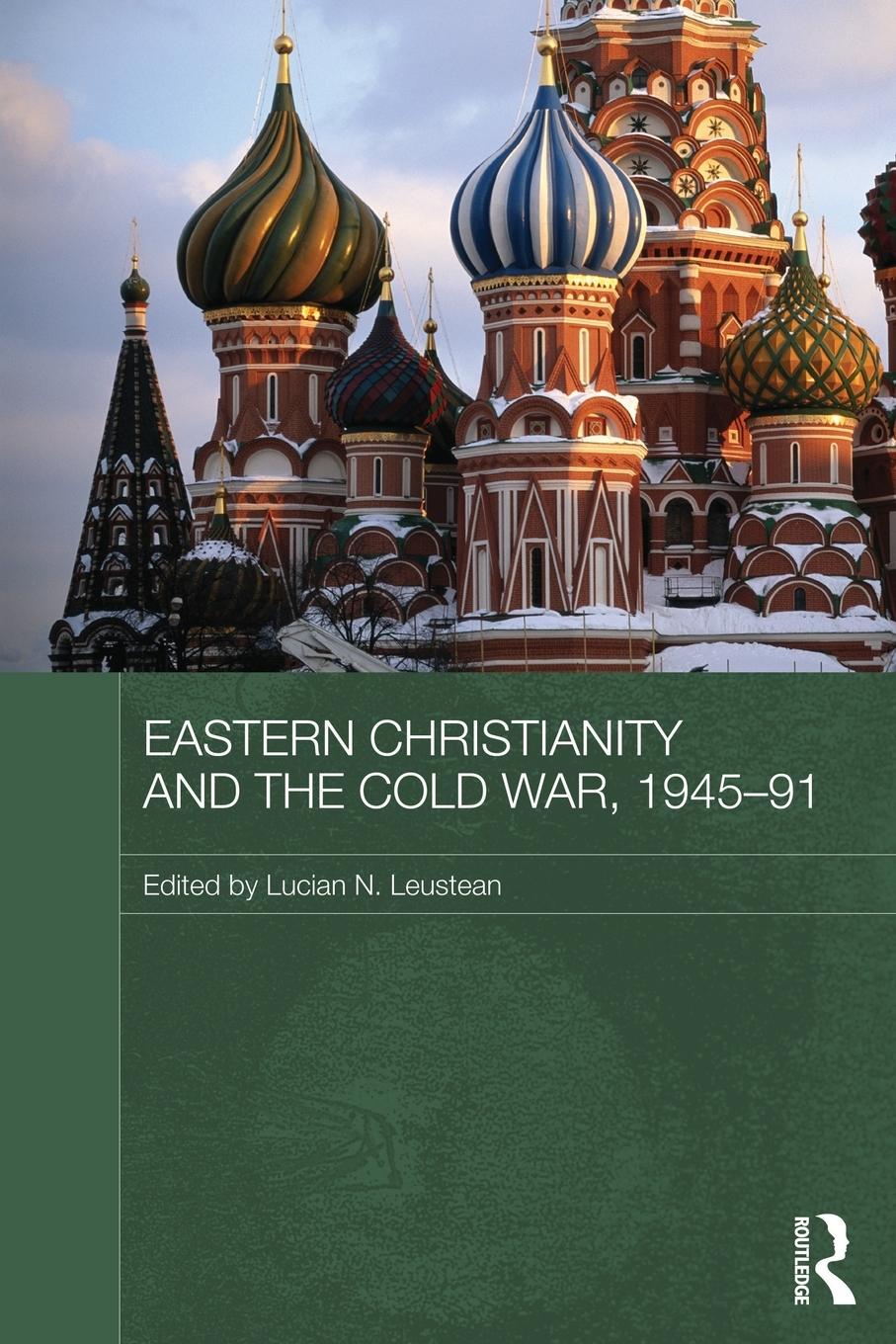 Cover: 9780415673365 | Eastern Christianity and the Cold War, 1945-91 | Lucian Leustean