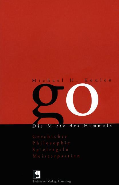 Cover: 9783937499024 | Go. Die Mitte des Himmels | Michael H. Koulen | Taschenbuch | Deutsch
