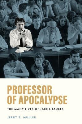 Cover: 9780691170596 | Professor of Apocalypse | The Many Lives of Jacob Taubes | Muller