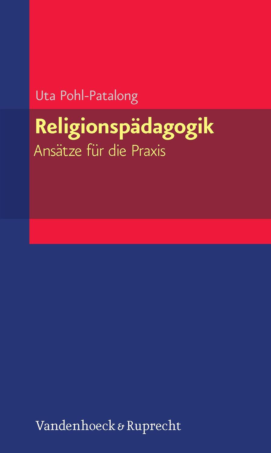 Cover: 9783525620113 | Religionspädagogik - Ansätze für die Praxis | Uta Pohl-Patalong | Buch