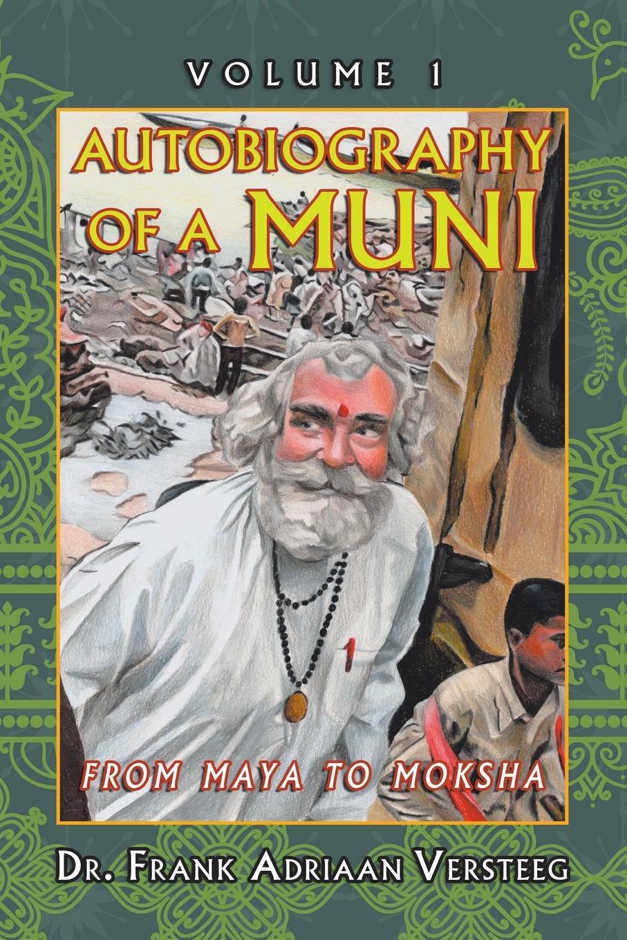 Cover: 9781728343198 | Autobiography of a Muni | From Maya to Moksha | Frank Adriaan Versteeg