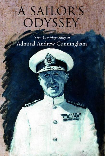 Cover: 9781399092951 | A Sailor's Odyssey | The Autobiography of Admiral Andrew Cunningham