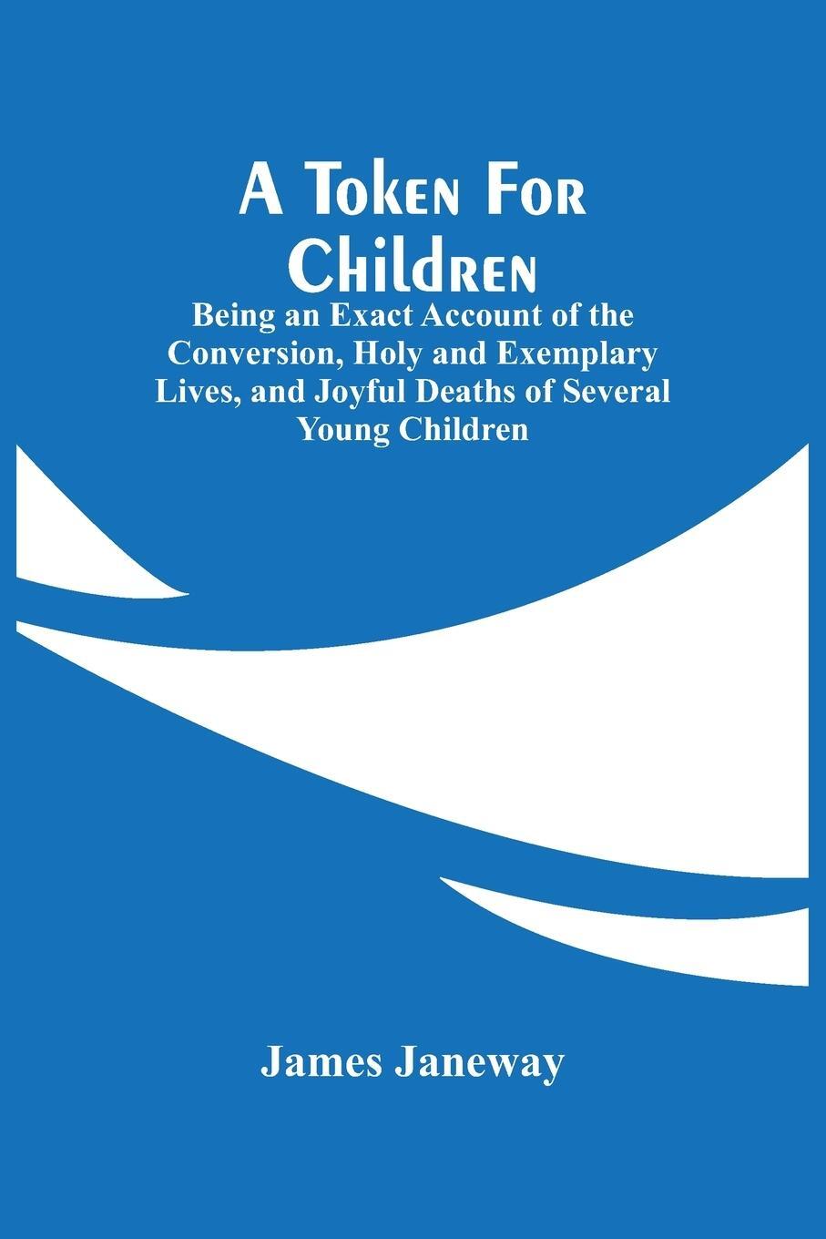 Cover: 9789354447006 | A Token For Children | James Janeway | Taschenbuch | Paperback | 2021