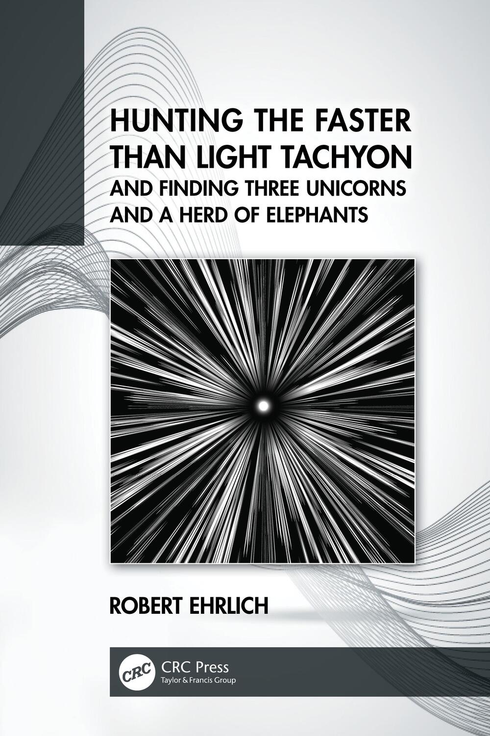 Cover: 9780367708108 | Hunting the Faster than Light Tachyon, and Finding Three Unicorns...