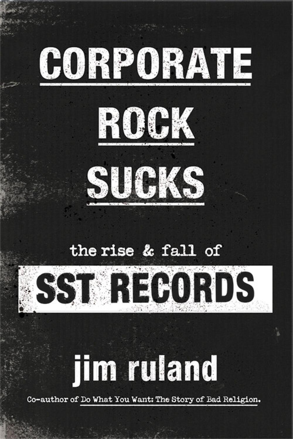 Cover: 9780306925481 | Corporate Rock Sucks: The Rise and Fall of Sst Records | Jim Ruland