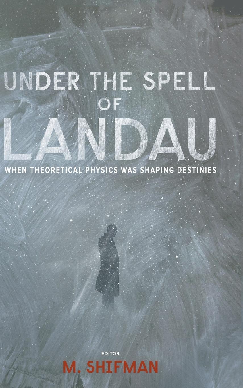 Cover: 9789814436557 | UNDER THE SPELL OF LANDAU | WHEN THEORETICAL PHYSICS WAS ... | Shifman