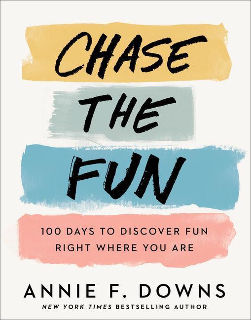 Cover: 9780800738761 | Chase the Fun - 100 Days to Discover Fun Right Where You Are | Downs