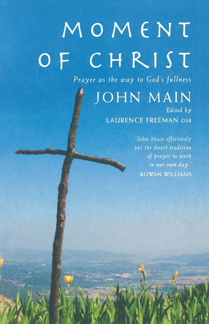 Cover: 9781848250208 | Moment of Christ | Prayer as the Way to God's Fullness | John Main