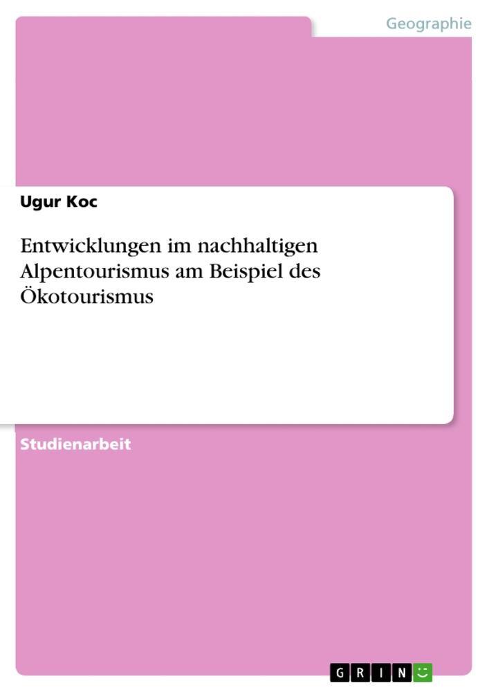 Cover: 9783656888352 | Entwicklungen im nachhaltigen Alpentourismus am Beispiel des...
