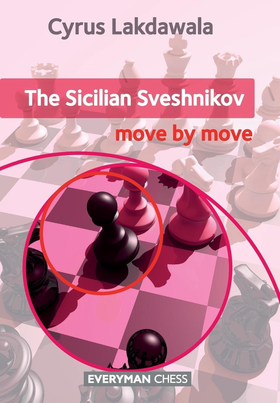 Cover: 9781781943557 | Sicilian Sveshnikov | Move by Move, The | Cyrus Lakdawala | Buch