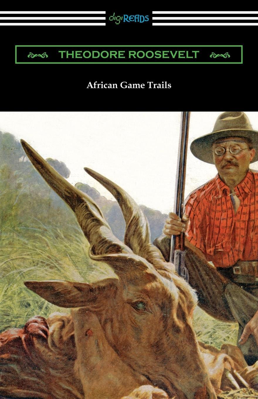 Cover: 9781420966916 | African Game Trails | Theodore Roosevelt | Taschenbuch | Paperback