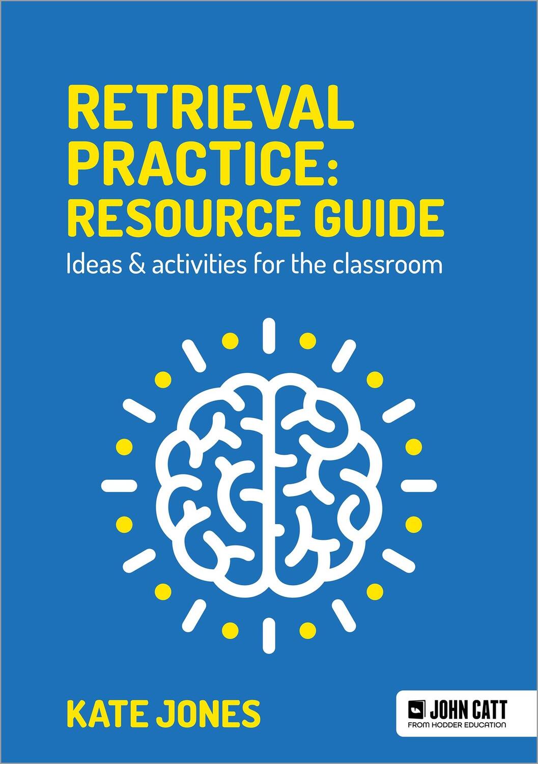 Cover: 9781913622541 | Retrieval Practice: Resource Guide: Ideas &amp; activities for the...