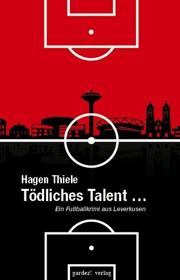 Cover: 9783897962804 | Tödliches Talent . . . | Ein Fußballkrimi aus Leverkusen | Thiele