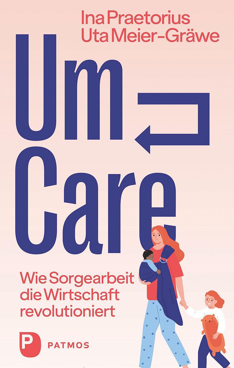Cover: 9783843614412 | Um-Care | Wie Sorgearbeit die Wirtschaft revolutioniert | Taschenbuch