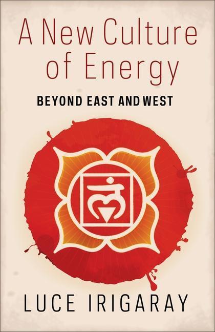 Cover: 9780231177139 | A New Culture of Energy | Beyond East and West | Luce Irigaray | Buch
