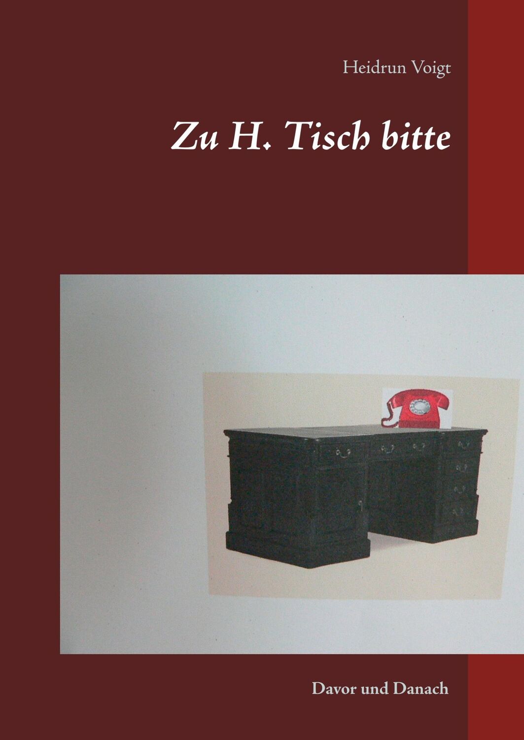 Cover: 9783749467716 | Zu H. Tisch bitte | Davor und Danach | Heidrun Voigt | Buch | 448 S.