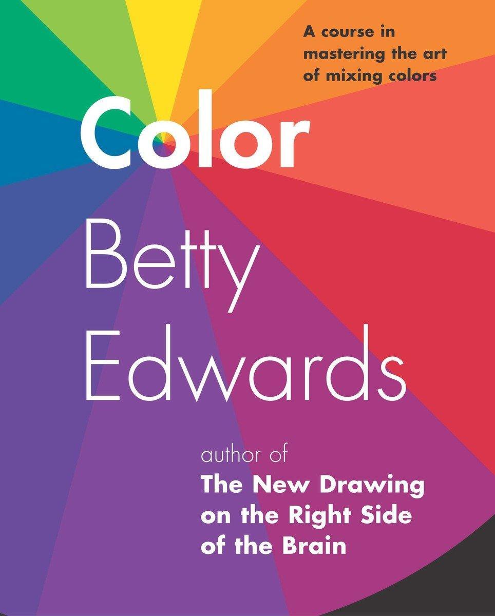 Cover: 9781585422197 | Color | A Course in Mastering the Art of Mixing Colors | Betty Edwards