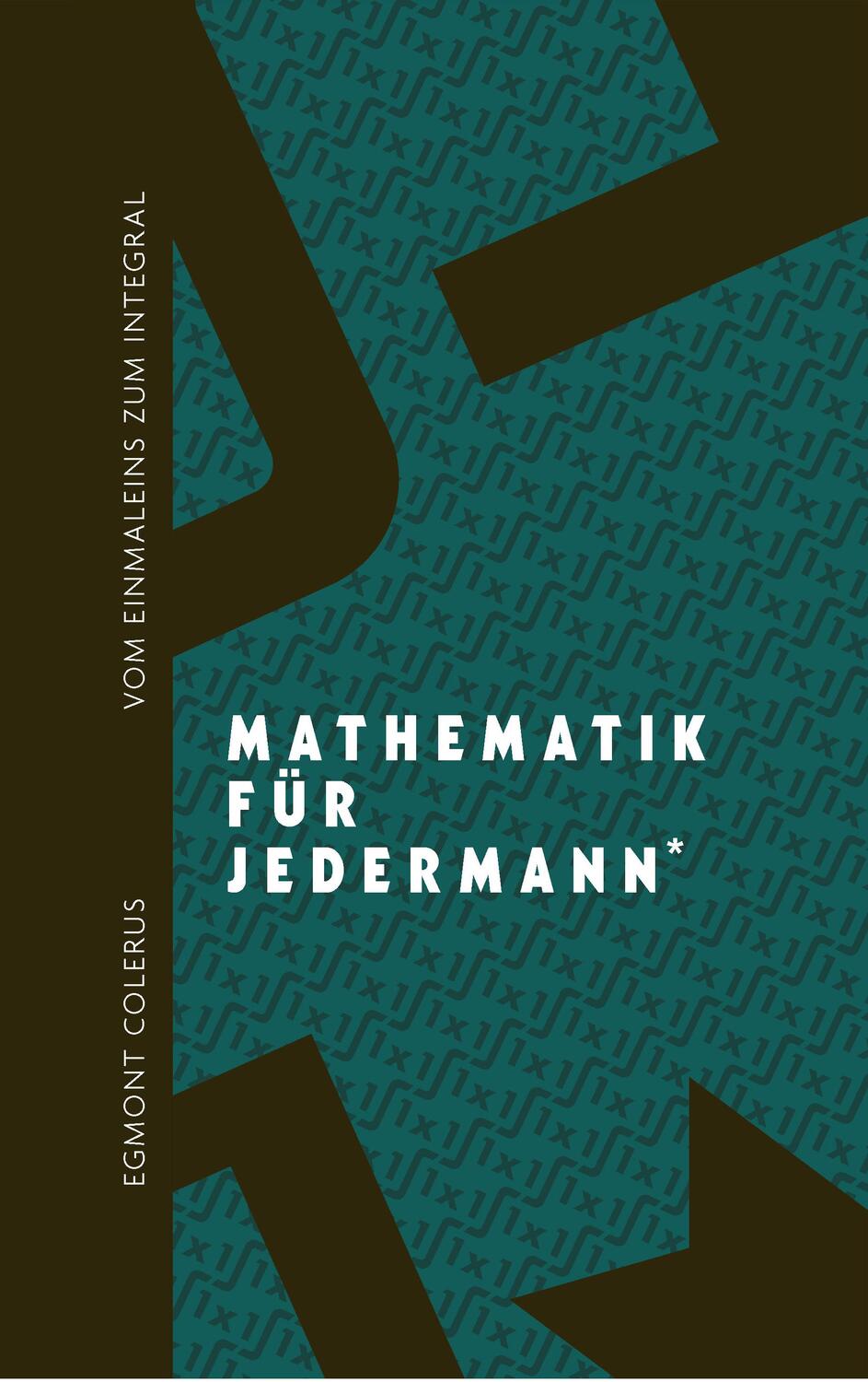 Cover: 9783968490601 | Vom Einmaleins zum Integral | Mathematik für jedermann | Colerus