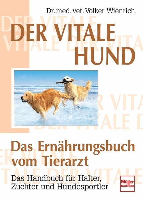 Cover: 9783275015061 | Der vitale Hund - Das Ernährungsbuch vom Tierarzt | Volker Wienrich