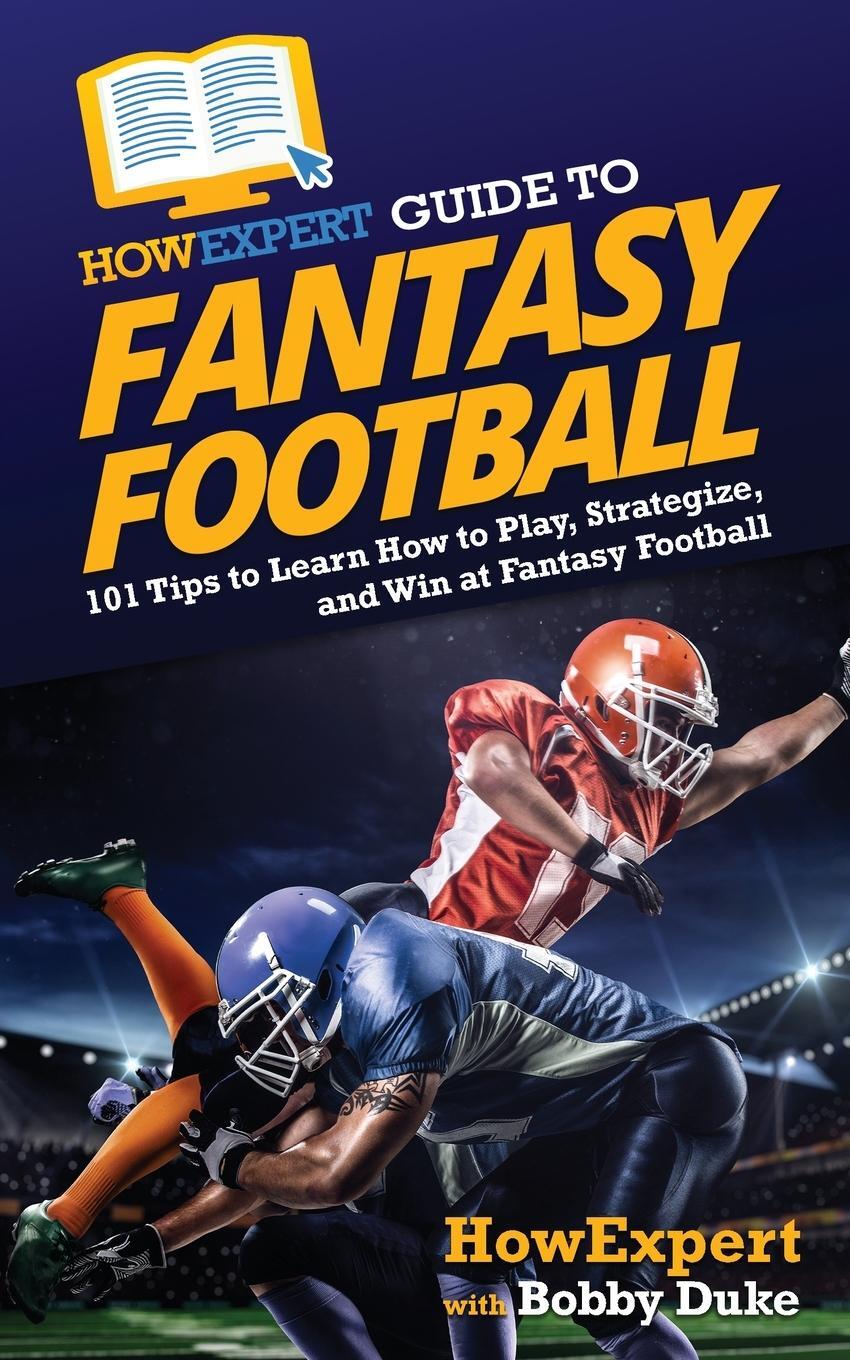 Cover: 9781648917103 | HowExpert Guide to Fantasy Football | Howexpert (u. a.) | Taschenbuch