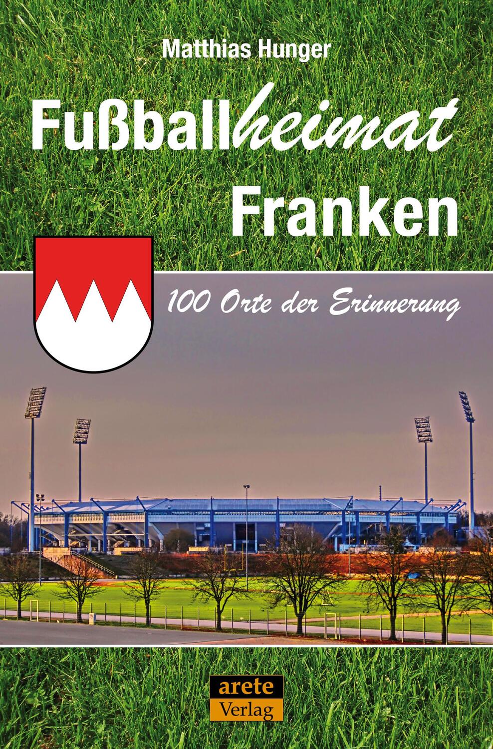 Cover: 9783942468916 | Fußballheimat Franken | 100 Orte der Erinnerung. Ein Reiseführer