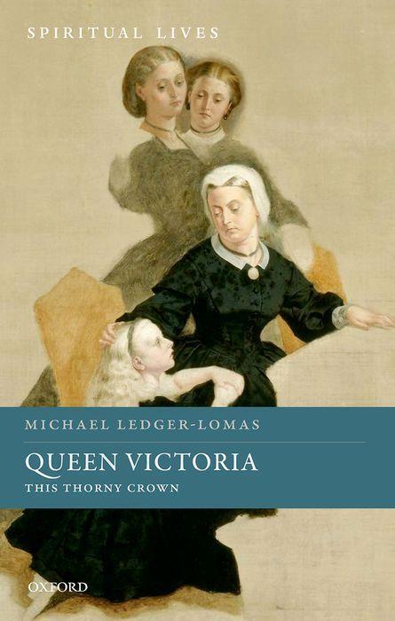 Cover: 9780198753551 | Queen Victoria: This Thorny Crown | Michael Ledger-Lomas | Buch | 2021