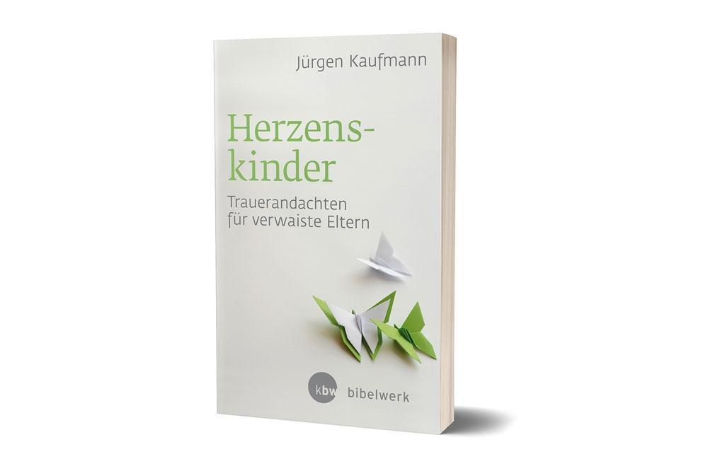 Cover: 9783460300354 | Herzenskinder | Trauerandachten für verwaiste Eltern | Jürgen Kaufmann