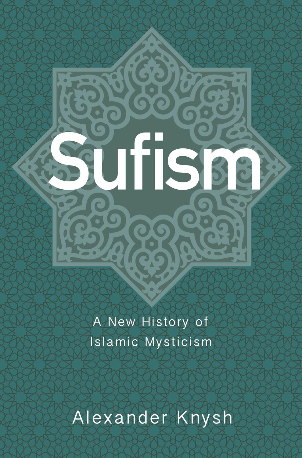 Cover: 9780691191621 | Sufism | A New History of Islamic Mysticism | Alexander Knysh | Buch