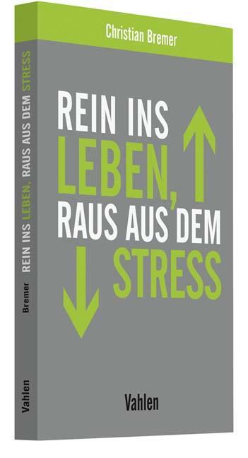 Cover: 9783800656332 | Rein ins Leben, raus aus dem Stress | Christian Bremer | Taschenbuch