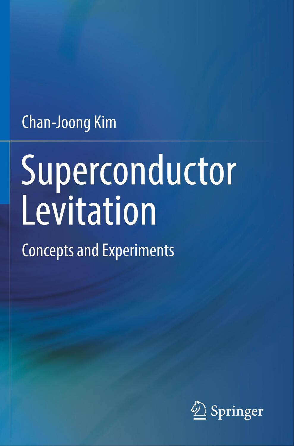 Cover: 9789811367700 | Superconductor Levitation | Concepts and Experiments | Chan-Joong Kim
