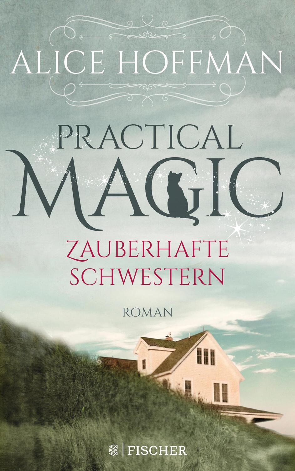 Cover: 9783596700615 | Practical Magic. Zauberhafte Schwestern | Roman | Alice Hoffman | Buch
