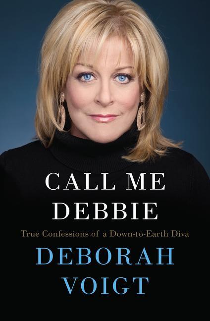 Cover: 9780062118288 | Call Me Debbie | True Confessions of a Down-To-Earth Diva | Voigt