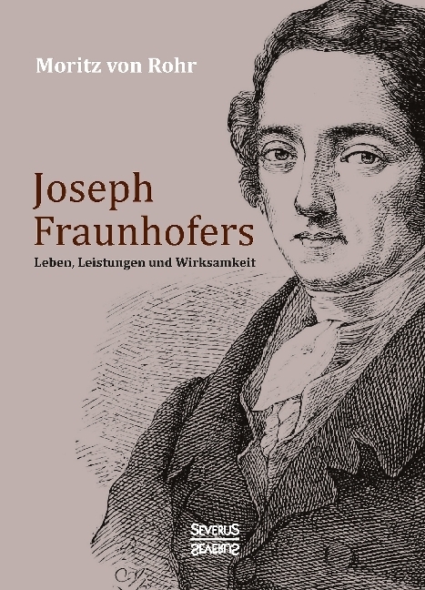 Cover: 9783958015654 | Joseph Fraunhofers Leben, Leistungen und Wirksamkeit | Moritz von Rohr