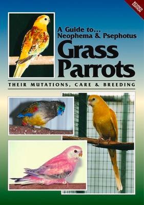 Cover: 9780958710244 | A Guide to Neophemas &amp; Psephotus Grass Parrots: Their Mutations,...