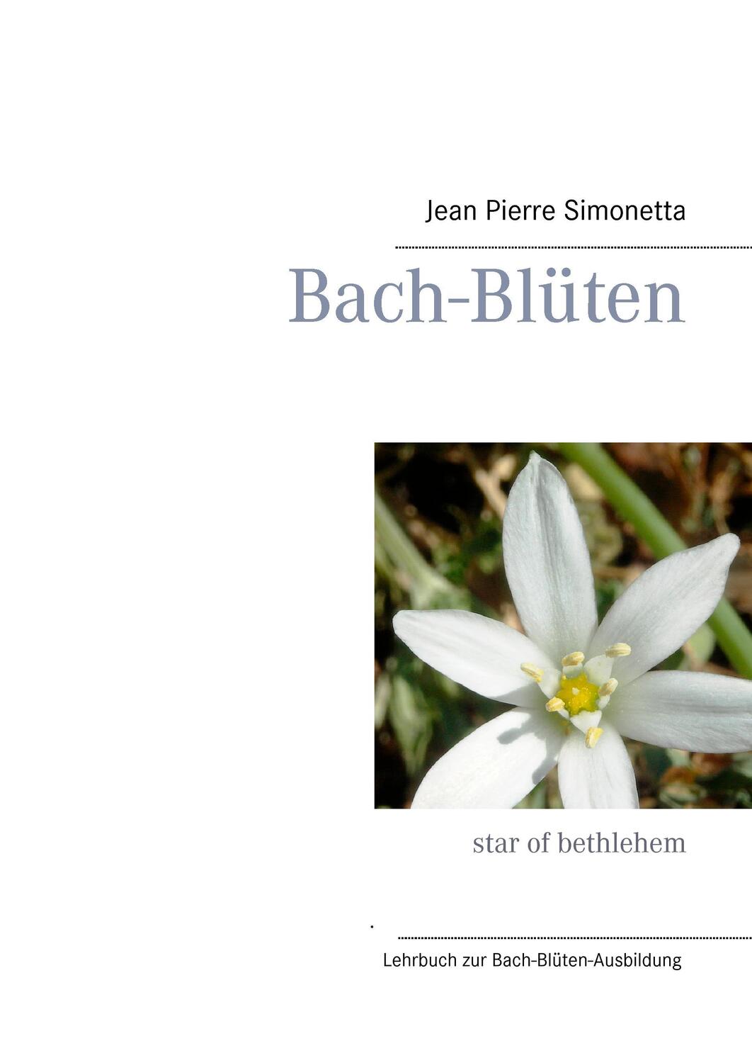 Cover: 9783833469817 | Bach-Blüten-Ausbildung | Lehrbuch | Jean Pierre Simonetta | Buch