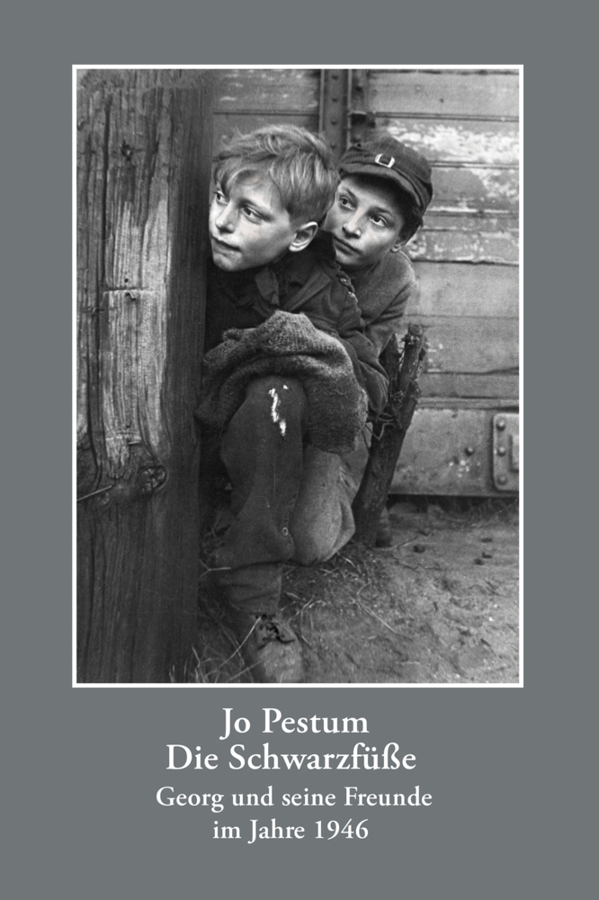 Cover: 9783948566104 | Die Schwarzfüße | Georg und seine Freunde im Jahre 1946 | Jo Pestum
