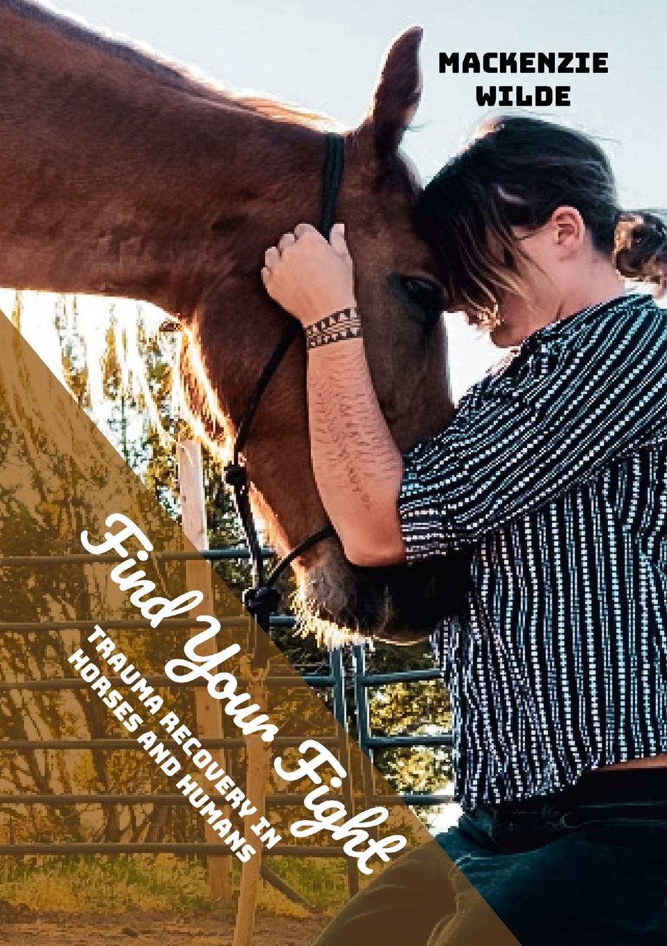 Cover: 9781387499403 | Find Your Fight | Trauma Recovery in Horses and Humans | Wilde | Buch