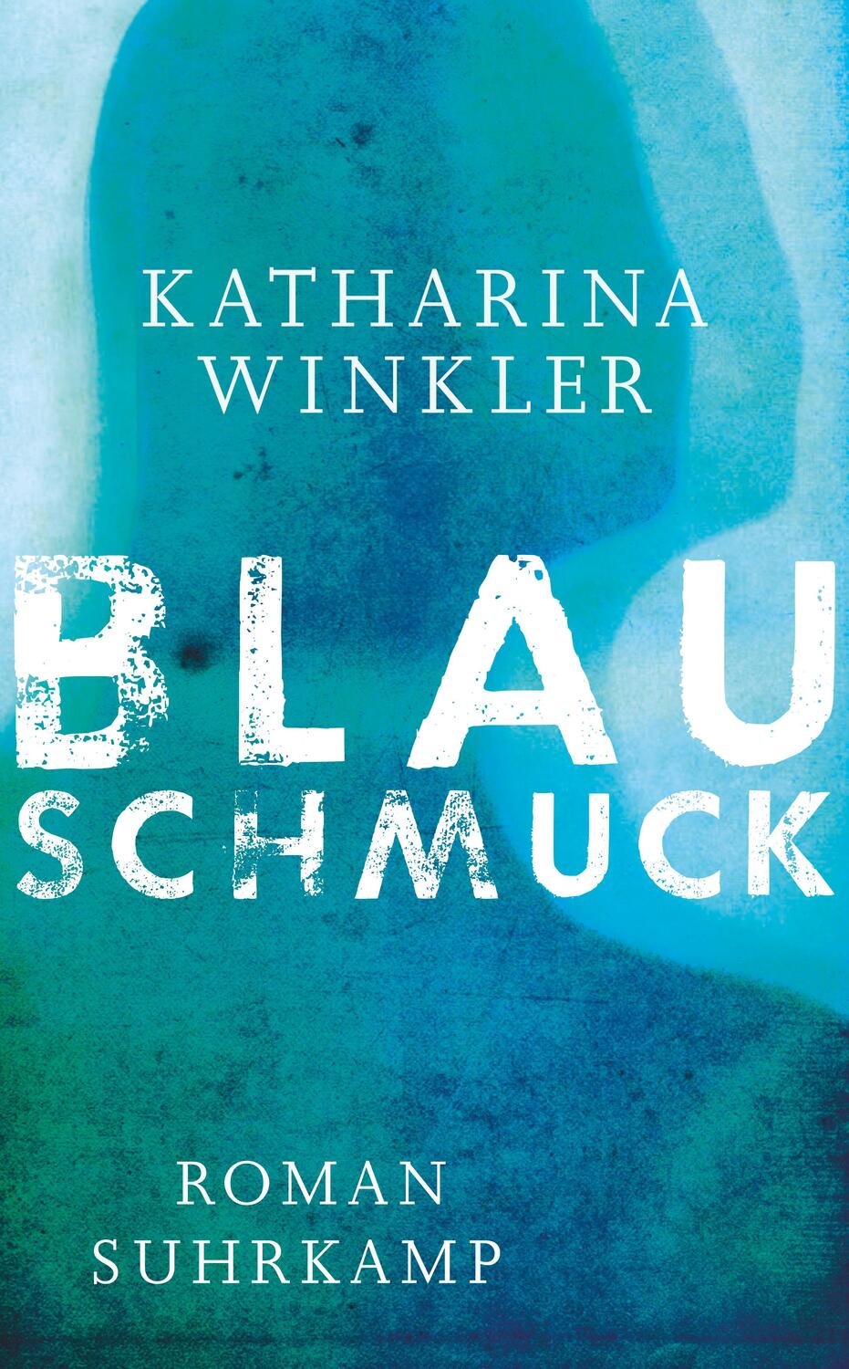 Cover: 9783518467718 | Blauschmuck | Katharina Winkler | Taschenbuch | Deutsch | 2017