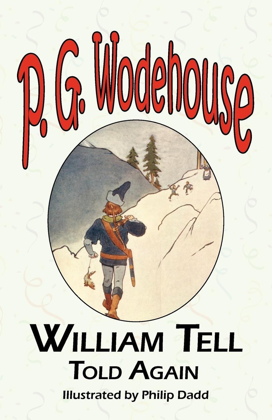 Cover: 9781604500455 | William Tell Told Again - From the Manor Wodehouse Collection, a...