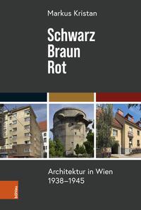 Cover: 9783205220800 | Schwarz - Braun - Rot | Architektur in Wien 1938-1945 | Markus Kristan