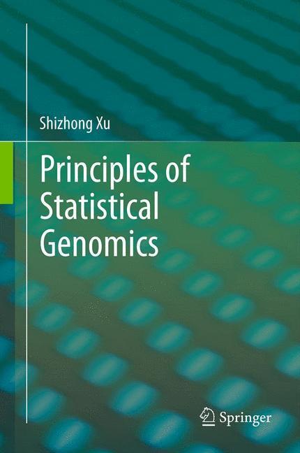 Cover: 9780387708065 | Principles of Statistical Genomics | Shizhong Xu | Buch | xvi | 2012