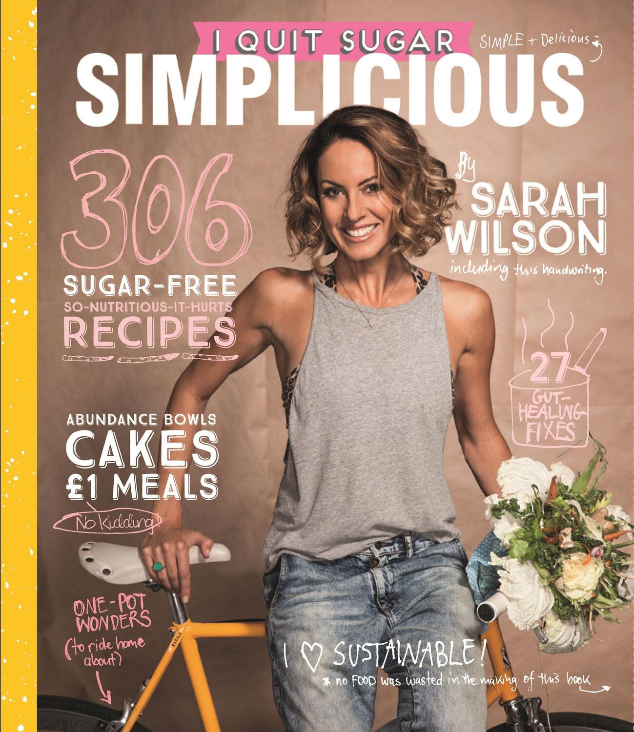 Cover: 9781529011036 | I Quit Sugar: Simplicious | Sarah Wilson | Taschenbuch | Englisch