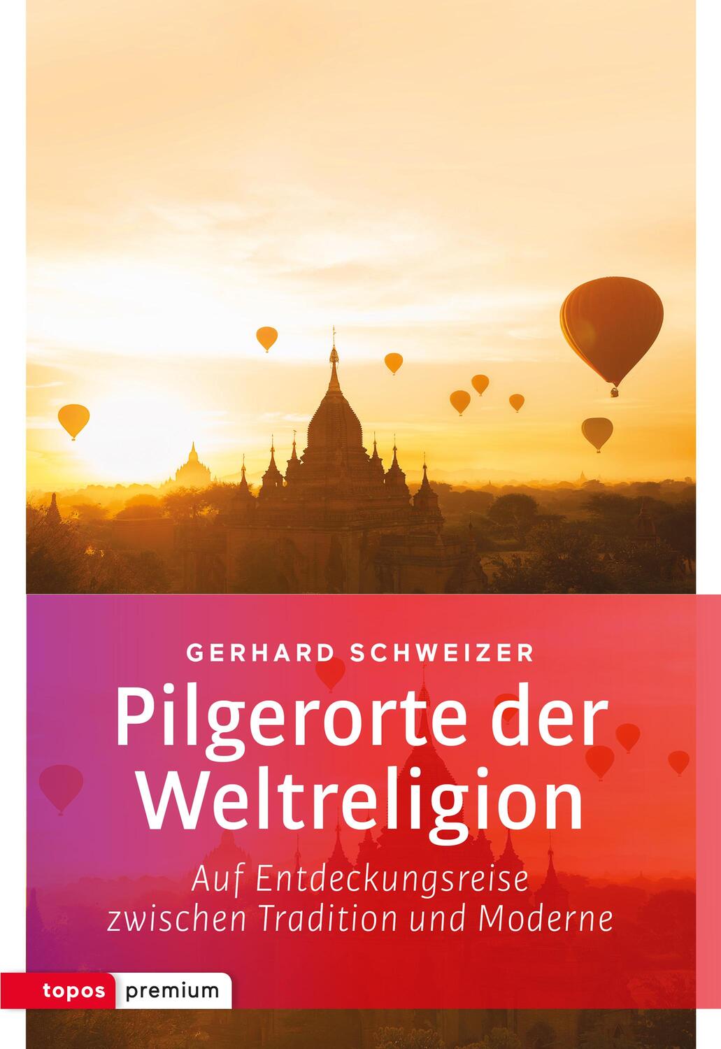 Cover: 9783836700344 | Pilgerorte der Weltreligionen | Gerhard Schweizer | Taschenbuch | 2018