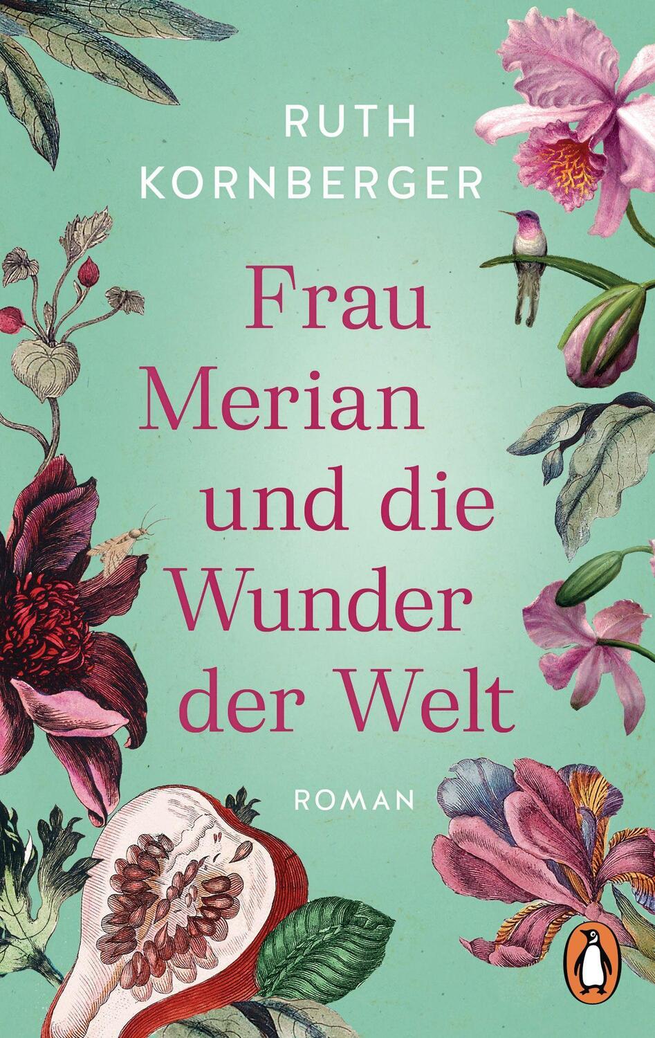 Cover: 9783328106777 | Frau Merian und die Wunder der Welt | Ruth Kornberger | Taschenbuch