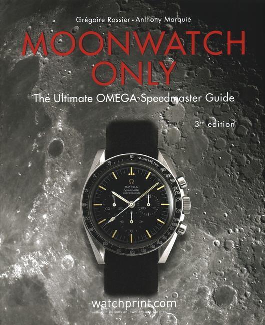 Cover: 9782940506309 | Moonwatch Only | The Ultimate OMEGA Speedmaster Guide | Buch | 2019