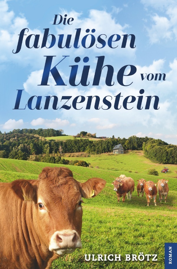 Cover: 9783746746159 | Die fabulösen Kühe vom Lanzenstein | Ein etwas anderer Heimatroman