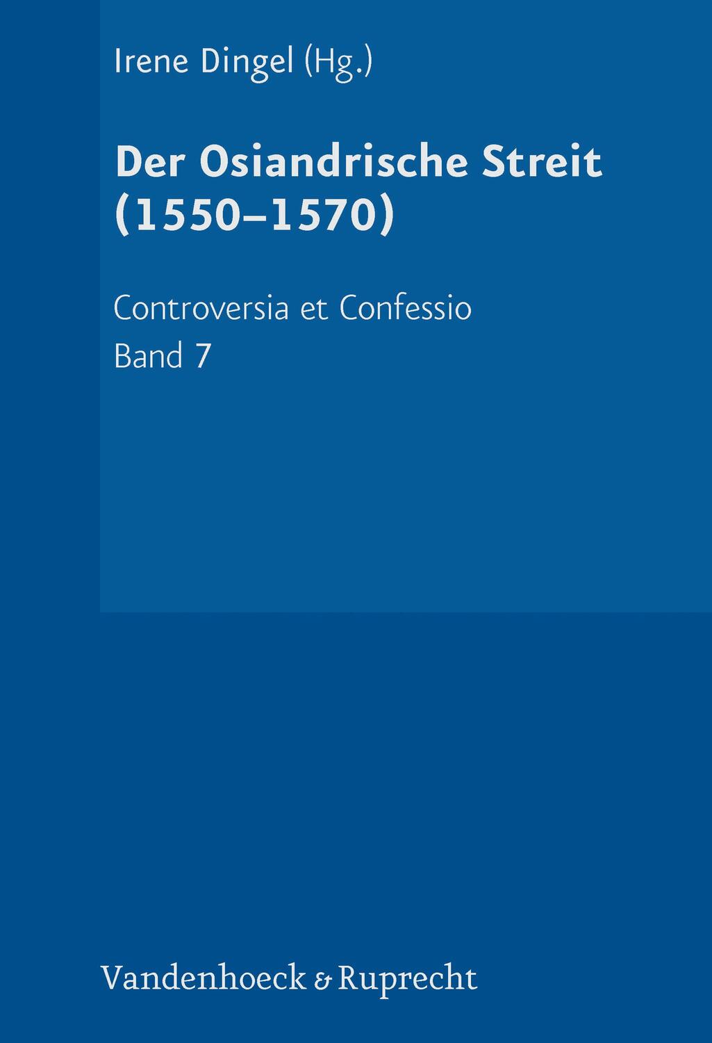 Cover: 9783525500149 | Der Osiandrische Streit (1550-1570) | Irene Dingel | Buch | X | 2023