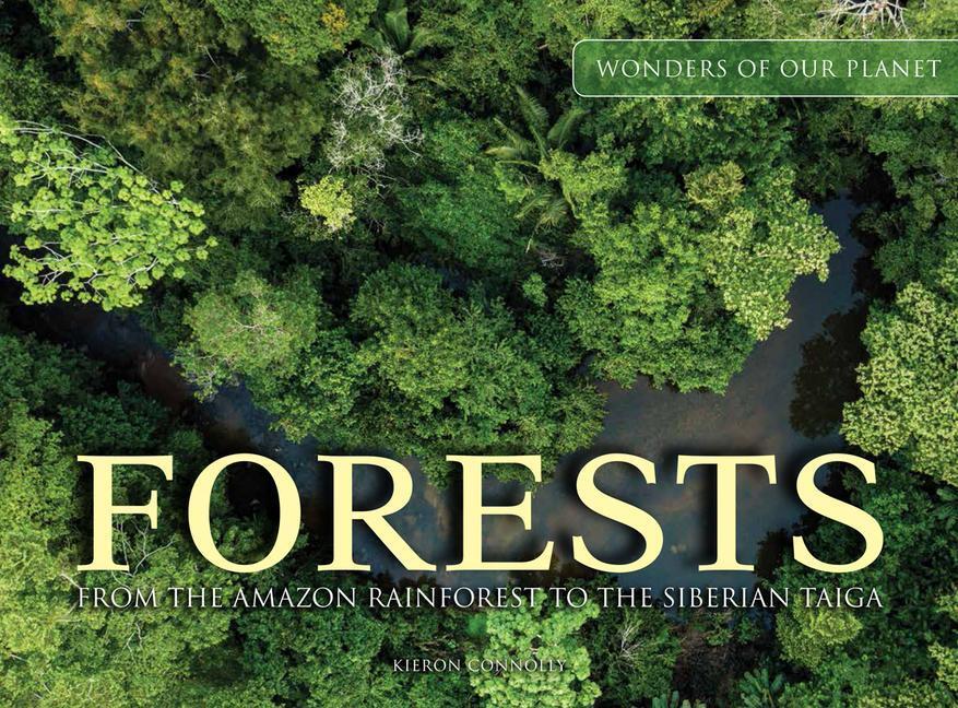 Cover: 9781838861674 | Forests | From the Amazon Rainforest to the Siberian Taiga | Connolly