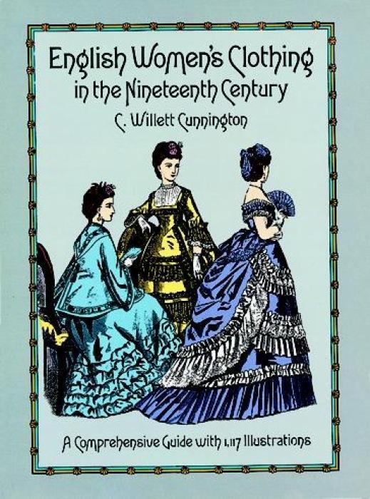 Cover: 9780486263236 | English Women's Clothing in the Nineteenth Century: A Comprehensive...