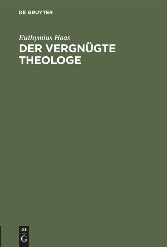 Cover: 9783110094121 | Der vergnügte Theologe | Euthymius Haas | Buch | 47 S. | Deutsch